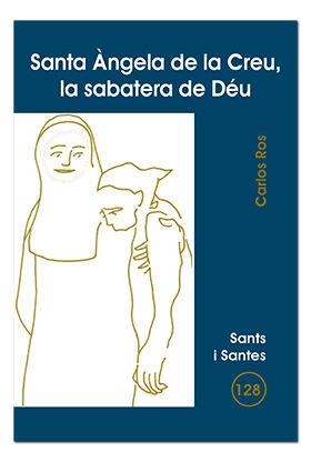 SANTA ÀNGELA DE LA CREU, LA SABATERA DE DÉU | 9788498051889 | ROS CARBALLAR, CARLOS