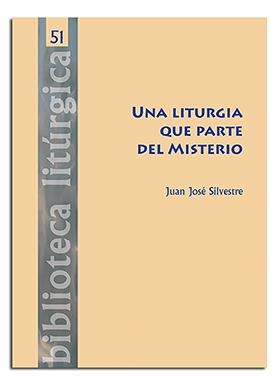 LITURGIA QUE PARTE DEL MISTERIO, UNA | 9788498059113 | SILVESTRE VALOR, JUAN JOSÉ