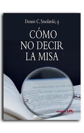 CÓMO NO DECIR LA MISA | 9788474675245 | SMOLARSKY, DENNIS C.