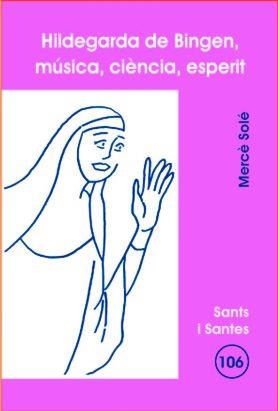 HILDEGARDA DE BINGEN, MÚSICA, CIÈNCIA, ESPERIT | 9788498050516 | SOLÉ TEY, MERCÈ