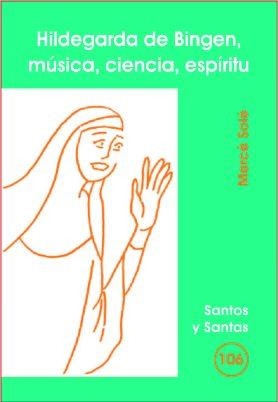 HILDEGARDA DE BINGEN, MÚSICA, CIENCIA, ESPÍRITU | 9788498050523 | SOLÉ TEY, MERCÈ