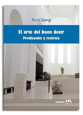 ARTE DEL BUEN DECIR. PREDICACIÓN Y RETÓRICA, EL | 9788474678376 | SPANG, KURT