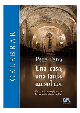 CASA, UNA TAULA, UN SOL COR, UNA | 9788491651895 | TENA GARRIGA, PERE