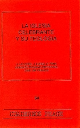 IGLESIA CELEBRANTE Y SU TEOLOGÍA, LA | 9788474673012 | TENA, P. / LATORRE, J. / LÓPEZ, J. / COMISIÓN ROMANO-ORTODOXA / CNPL DE FRANCIA