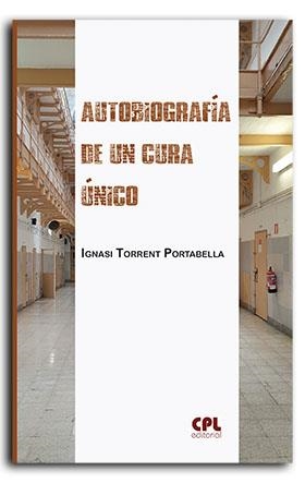 AUTOBIOGRAFÍA DE UN CURA ÚNICO | 9788491654773 | TORRENT PORTABELLA, IGNASI