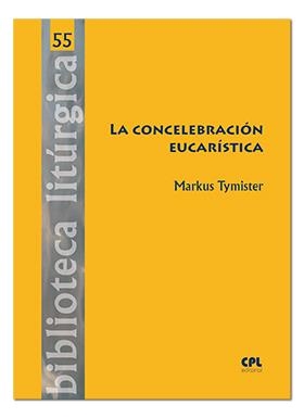 CONCELEBRACIÓN EUCARÍSTICA, LA | 9788491650799 | TYMISTER, MARKUS