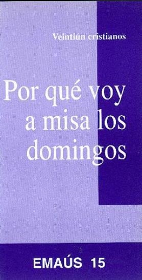 POR QUÉ VOY A MISA LOS DOMINGOS | 9788474673296 | VEINTIÚN CRISTIANOS