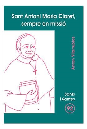SANT ANTONI MARIA CLARET, SEMPRE EN MISSIÓ | 9788474679632 | VILARRUBIAS, ANTÓN