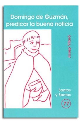 DOMINGO DE GUZMÁN, PREDICAR LA BUENA NOTICIA | 9788474678734 | VILARÓ PALOMERA, JOSEP