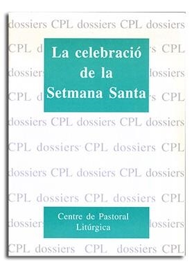 CELEBRACIÓ DE LA SETMANA SANTA, LA | 9788474674750 | VARIOS AUTORES