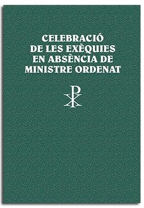 CELEBRACIÓ DE LES EXÈQUIES EN ABSÈNCIA DE MINISTRE ORDENAT | 9788491654797 | VARIOS AUTORES