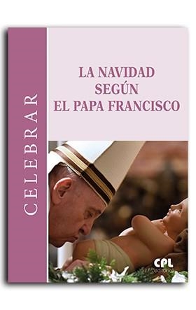 NAVIDAD SEGÚN EL PAPA FRANCISCO, LA | 9788491655855
