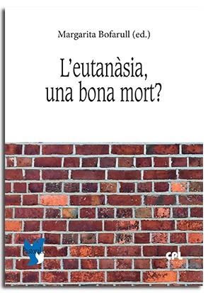 EUTANÀSIA, UNA BONA MORT?, L' | 9788491655039 | VARIOS AUTORES
