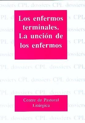 ENFERMOS TERMINALES, LOS. LA UNCIÓN DE LOS ENFERMOS | 9788474676938 | VARIOS AUTORES