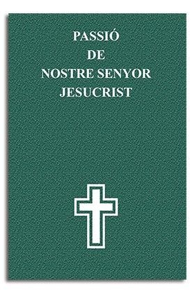 PASSIÓ DE NOSTRE SENYOR JESUCRIST | 9788474677102 | VARIOS AUTORES