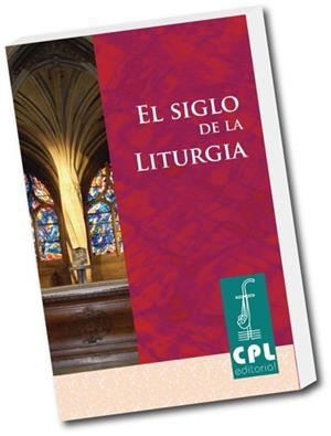 SIGLO DE LA LITURGIA, EL | 9788498053340 | VARIOS AUTORES