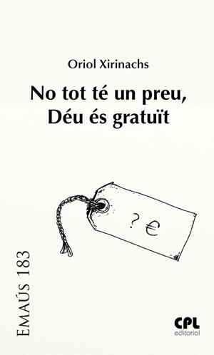 NO TOT TÉ UN PREU, DÉU ÉS GRATUÏT | 9788491656821 | XIRINACHS BENAVENT, ORIOL