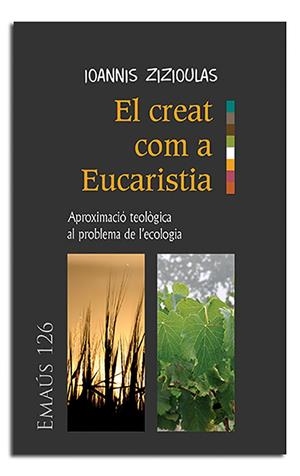 CREAT COM A EUCARISTIA, EL | 9788498058703 | ZIZIOULAS, IOANNIS