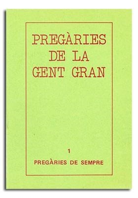 I. PREGÀRIES DE LA GENT GRAN. PREGÀRIES DE SEMPRE | 9788474670998 | VARIOS AUTORES