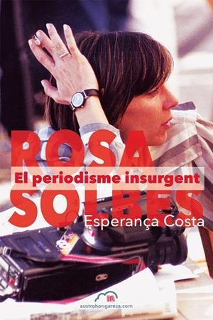 ROSA SOLBES. EL PERIODISME INSURGENT | 9788494519123 | COSTA I GIMENO, ESPERANÇA