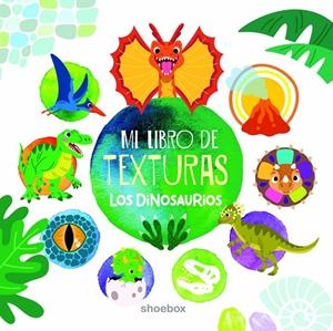 MI LIBRO DE TEXTURAS: LOS DINOSAURIOS | 9781773886664