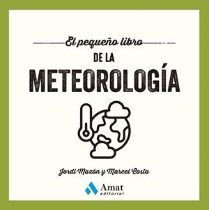 PEQUEÑO LIBRO DE LA METEOROLOGÍA, EL | 9788410451629 | MAZÓN BUESO, JORDI / COSTA VILA, MARCEL
