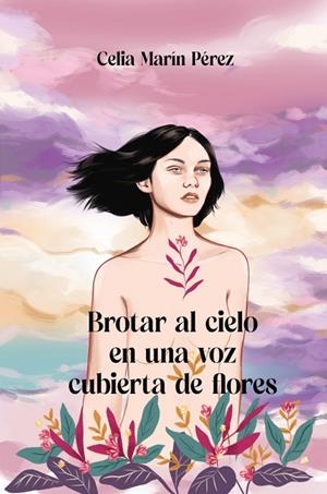 BROTAR AL CIELO EN UNA VOZ CUBIERTA DE FLORES | 9791399106800 | MARÍN PÉREZ, CELIA