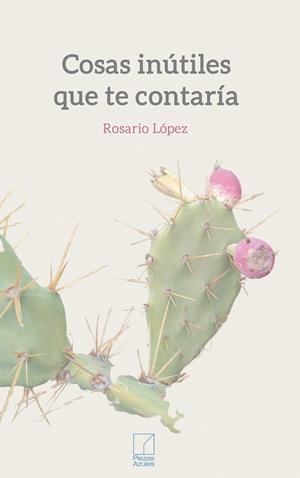 COSAS INÚTILES QUE TE CONTARÍA | 9791399164305 | LOPEZ, ROSARIO