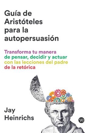 GUÍA DE ARISTÓTELES PARA LA AUTOPERSUASIÓN, LA | 9791387601676 | HEINRICHS, JAY