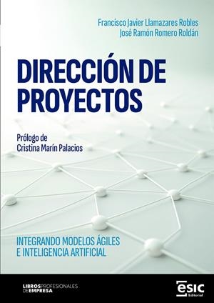 DIRECCIÓN DE PROYECTOS | 9788411922364 | LLAMAZARES ROBLES, FRANCISCO JAVIER / ROMERO ROLDÁN, JOSÉ RAMÓN