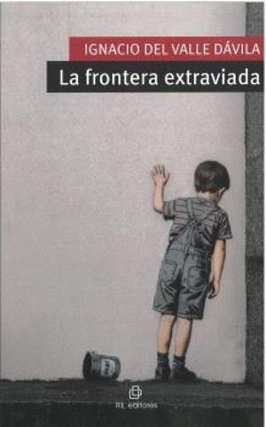 FRONTERA EXTRAVIADA, LA | 9788410248816 | DEL VALLE DAVILA, IGNACIO
