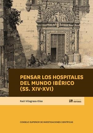 PENSAR LOS HOSPITALES DEL MUNDO IBÉRICO (SS. XIV-XVI) | 9788400115227 | VILLAGRASA-ELIAS, RAUL