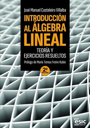 INTRODUCCION AL ALGEBRA LINEAL | 9788411922371 | CASTELEIRO VILLALBA, JOSÉ MANUEL