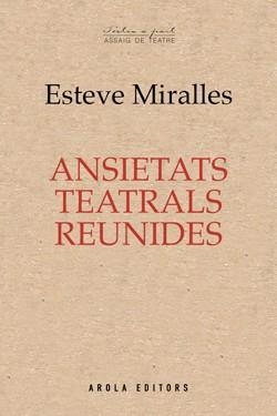 ANSIETATS TEATRALS REUNIDES | 9788412348651 | MIRALLES, ESTEVE