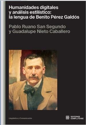 HUMANIDADES DIGITALES Y ANÁLISIS ESTILÍSTICO : LA LENGUA DE BENITO PÉREZ GALDÓS | 9788466939072 | RUANO SAN SEGUNDO, PABLO