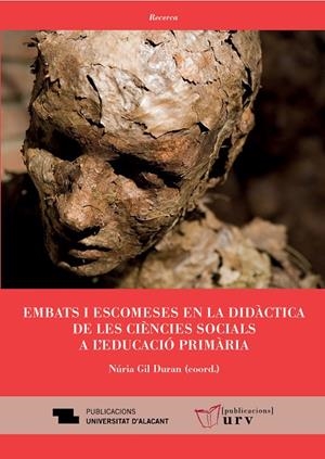 EMBATS I ESCOMESES EN LA DIDÀCTICA DE LES CIÈNCIES SOCIALS A L’EDUCACIÓ PRIMÀRIA | 9788413652474 | VARIOS AUTORES