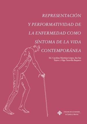 REPRESENTACIÓN Y PERFORMATIVIDAD DE LA ENFERMEDAD COMO SÍNTOMA DE LA VIDA CONTEMPORÁNEA | 9788490447604