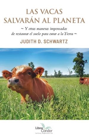 VACAS SALVARÁN AL PLANETA, LAS | 9789569727177 | SCHWARTZ, JUDITH D.