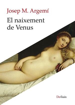 NAIXEMENT DE VENUS, EL | 9788410377707 | ARGEMÍ, JOSEP MARIA