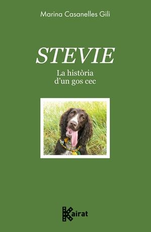 STEVIE. LA HISTÒRIA D'UN GOS CEC | 9788419476586 | CASANELLES, MARINA
