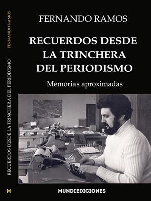 RECUERDOS DESDE LA TRINCHERA DEL PERIODISMO | 9788412457391 | RAMOS, FERNANDO