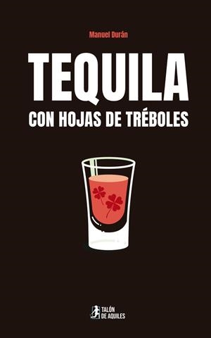 TEQUILA CON HOJAS DE TRÉBOLES | 9791387999414 | DURAN, MANUEL