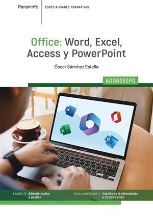 OFFICE : WORD, EXCEL, ACCESS Y POWER POINT - ADGG052PO | 9788428373760 | SANCHEZ ESTELLA, OSCAR