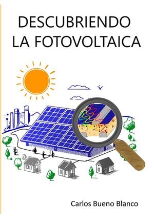 DESCUBRIENDO LA FOTOVOLTAICA | 9788468588148 | BUENO BLANCO, CARLOS