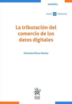 TRIBUTACIÓN DEL COMERCIO DE LOS DATOS DIGITALES, LA | 9791370216290 | PEREZ MERINO, CHRISTIAN
