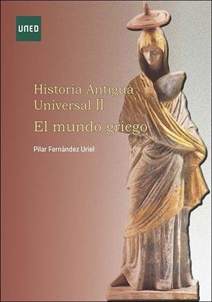 HISTORIA ANTIGUA UNIVERSAL II. EL MUNDO GRIEGO | 9788436280821 | FERNANDEZ URIEL, PILAR