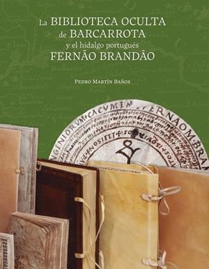 BIBLIOTECA OCULTA DE BARCARROTA Y EL HIDALGO PORTUGUES FERNAO BRANDAO, LA | 9788491273400 | MARTIN BAÑOS, PEDRO