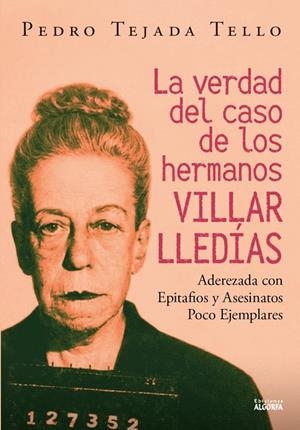 VERDAD DEL CASO DE LOS HERMANOS VILLAR LLEDÍAS, LA | 9791388099090 | TEJADA TELLO, PEDRO