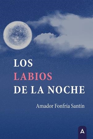 LABIOS DE LA NOCHE, LOS | 9791388058578 | FONFRIA SANTIN, AMADOR