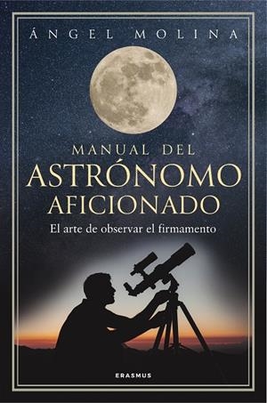MANUAL DEL ASTRÓNOMO AFICIONADO | 9788492806904 | MOLINA QUINTIANA, ÁNGEL